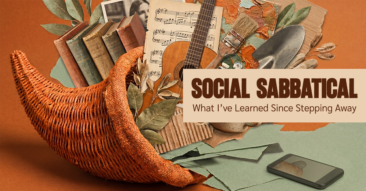 Social Sabbatical - What I've Learned Since Stepping Away